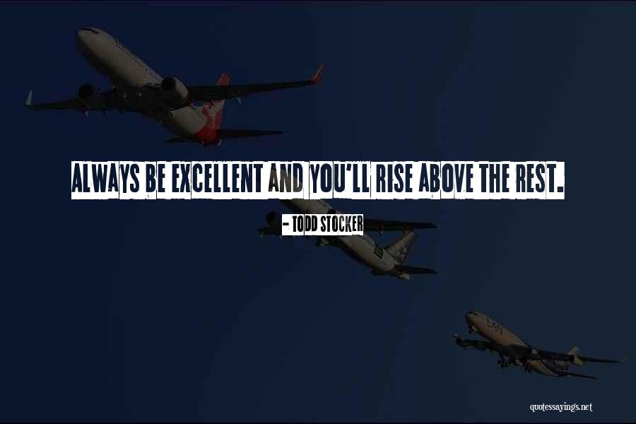 Rise Above Quotes Quotes By Todd Stocker