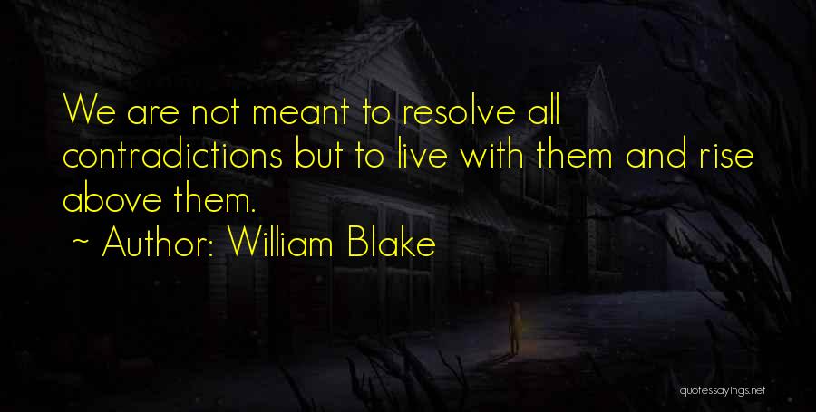 Rise Above Them Quotes By William Blake