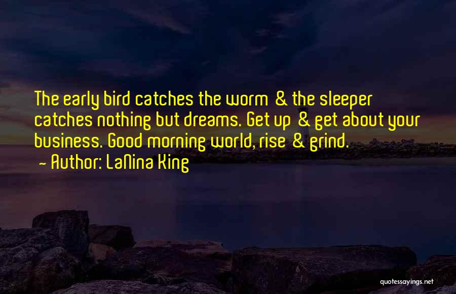 Rise And Grind Quotes By LaNina King