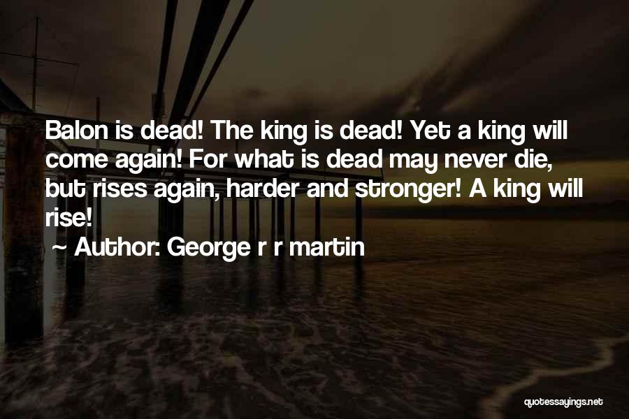 Rise And Rise Again Quotes By George R R Martin