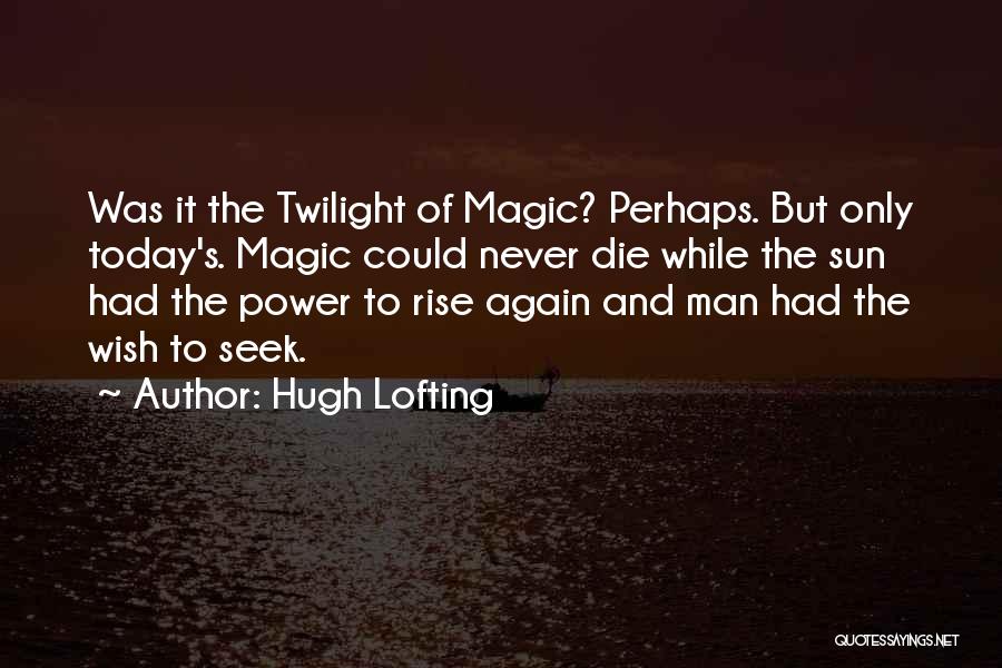Rise And Rise Again Quotes By Hugh Lofting