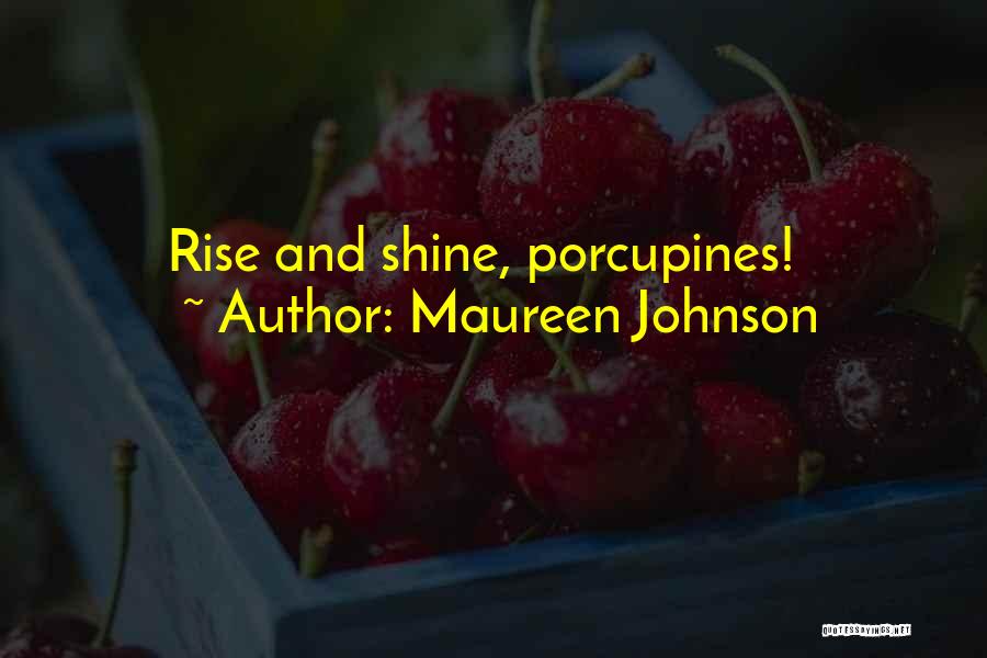 Rise And Shine Quotes By Maureen Johnson