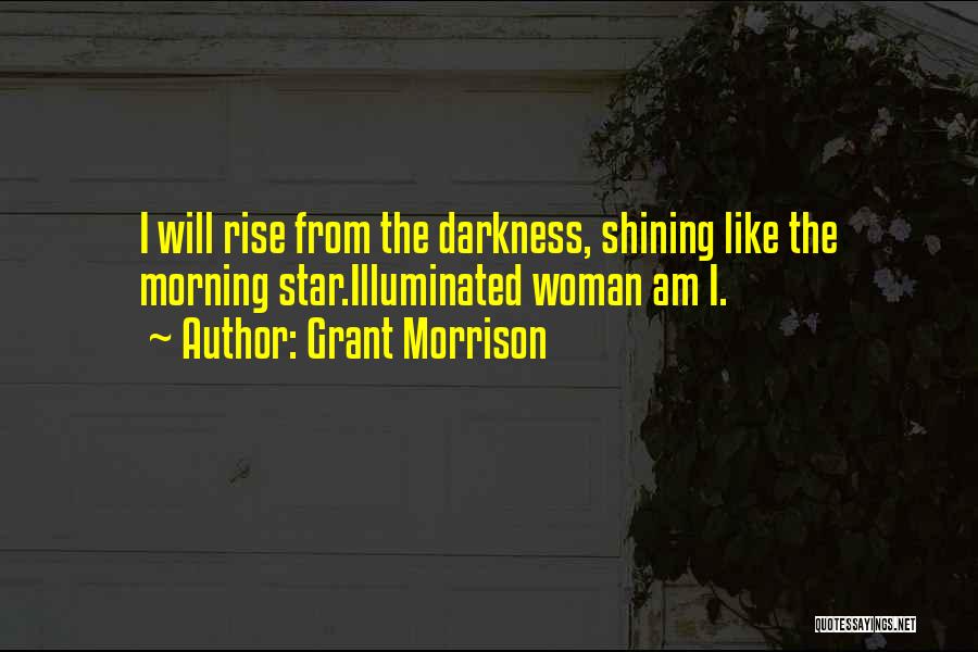 Rise From Darkness Quotes By Grant Morrison