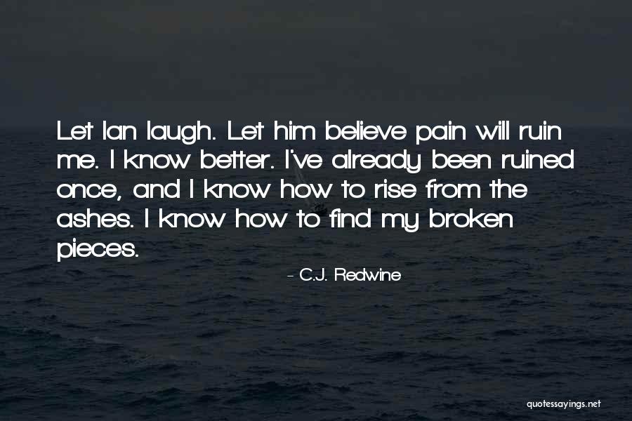 Rise From The Ashes Quotes By C.J. Redwine Rise From The Ashes Quotes By C.J. Redwine