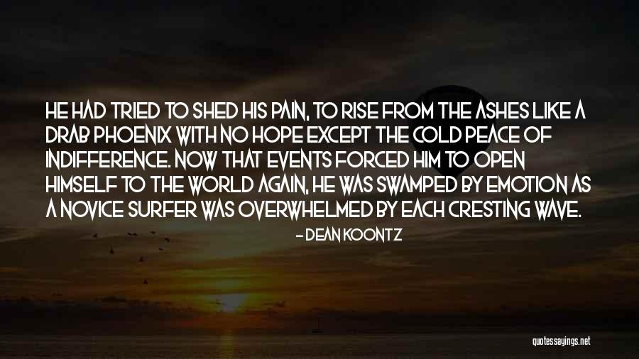 Rise From The Ashes Quotes By Dean Koontz Rise From The Ashes Quotes By Dean Koontz