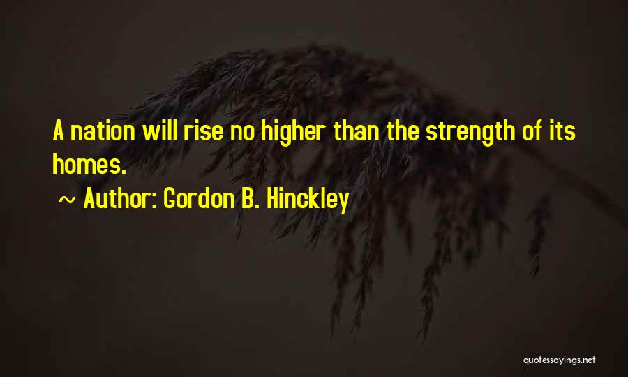 Rise Higher Quotes By Gordon B. Hinckley