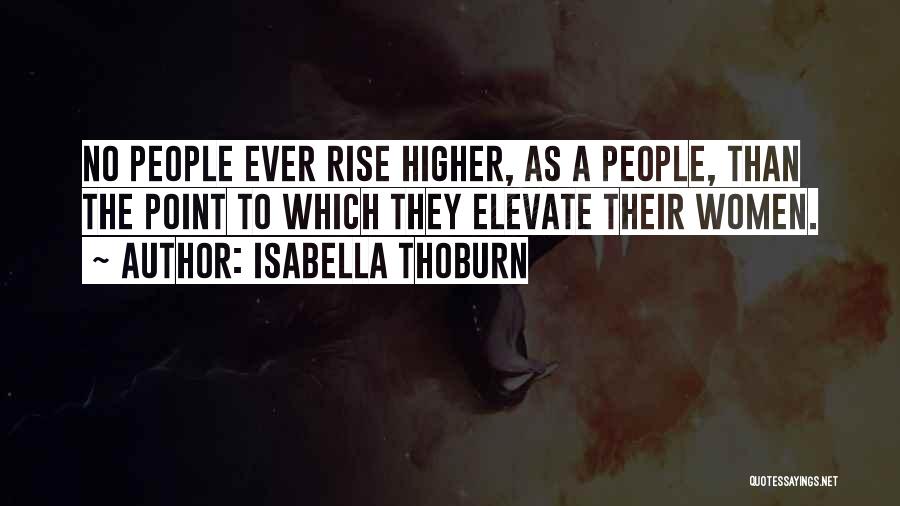 Rise Higher Quotes By Isabella Thoburn