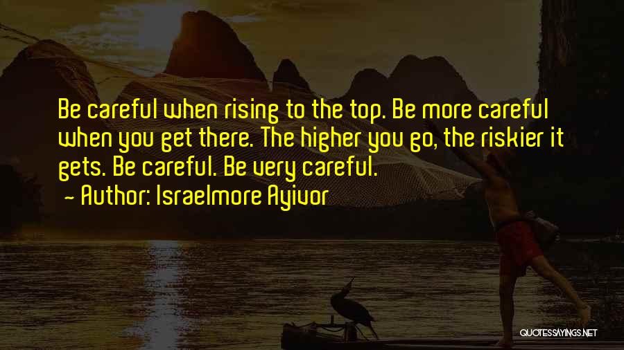 Rise Higher Quotes By Israelmore Ayivor