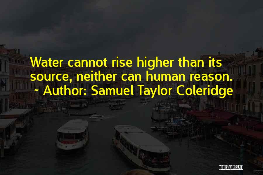 Rise Higher Quotes By Samuel Taylor Coleridge