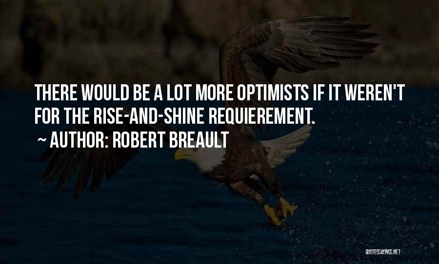 Rise N Shine Quotes By Robert Breault