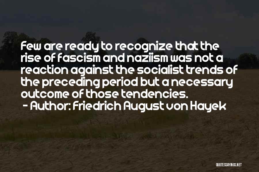 Rise Of Fascism Quotes By Friedrich August Von Hayek