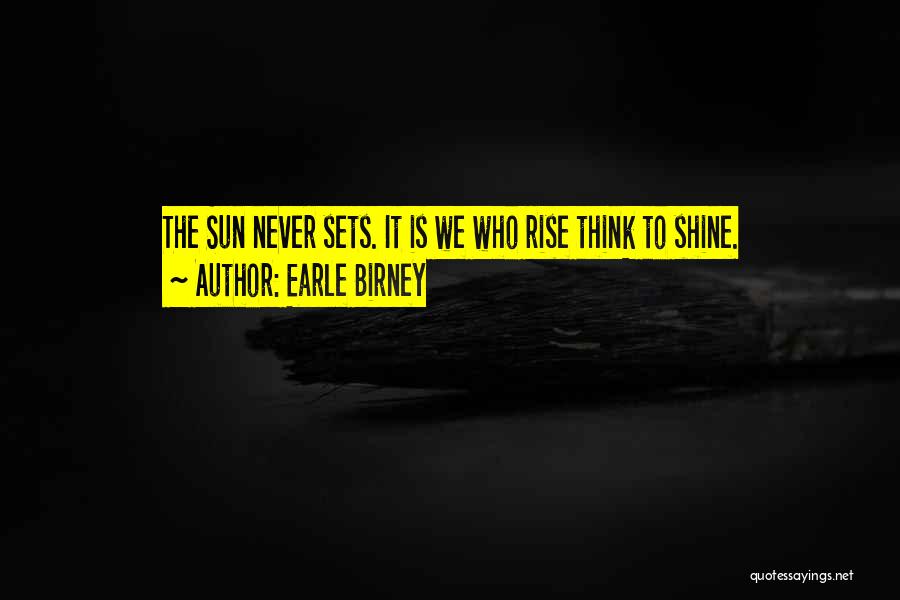 Rise & Shine Quotes By Earle Birney