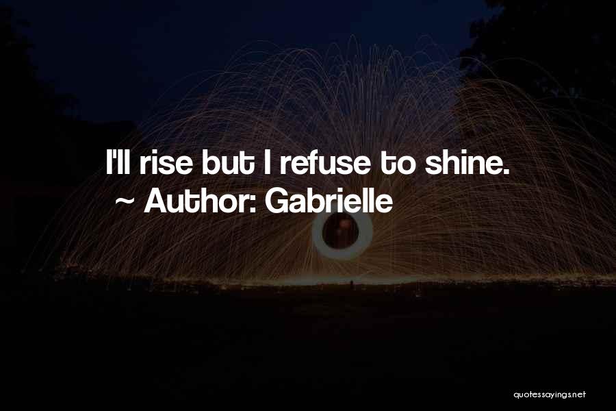 Rise & Shine Quotes By Gabrielle