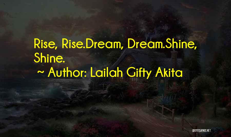Rise & Shine Quotes By Lailah Gifty Akita