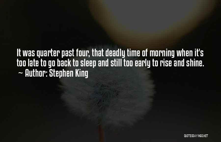 Rise & Shine Quotes By Stephen King