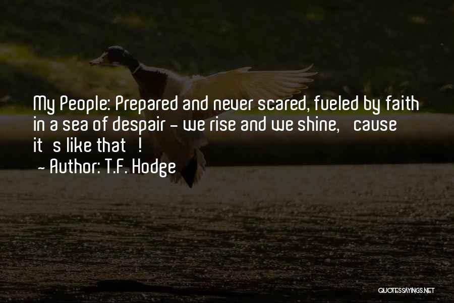 Rise & Shine Quotes By T.F. Hodge