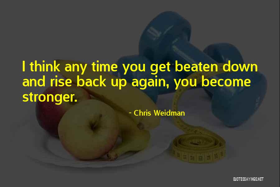 Rise Stronger Quotes By Chris Weidman Rise Stronger Quotes By Chris Weidman