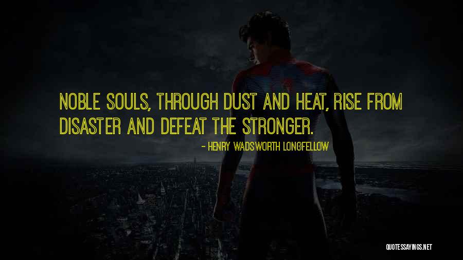 Rise Stronger Quotes By Henry Wadsworth Longfellow Rise Stronger Quotes By Henry Wadsworth Longfellow