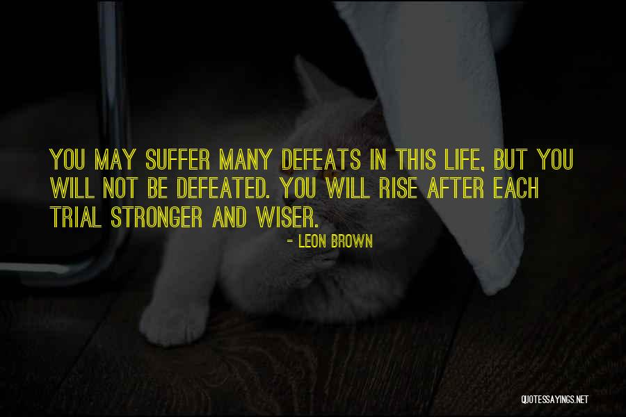 Rise Stronger Quotes By Leon Brown Rise Stronger Quotes By Leon Brown