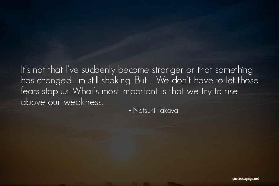Rise Stronger Quotes By Natsuki Takaya Rise Stronger Quotes By Natsuki Takaya