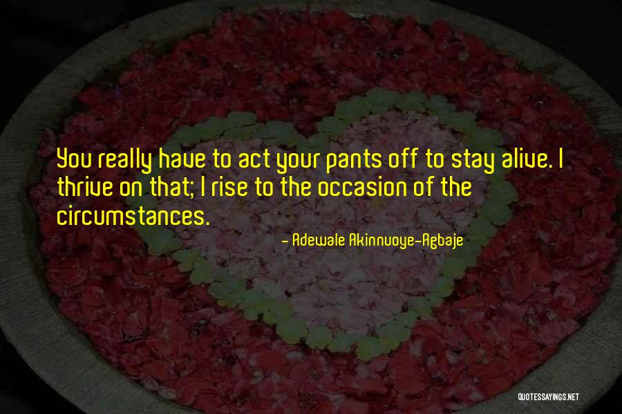 Rise To Occasion Quotes By Adewale Akinnuoye-Agbaje Rise To Occasion Quotes By Adewale Akinnuoye-Agbaje