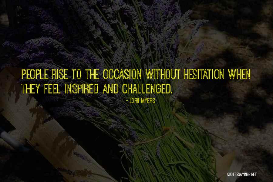 Rise To The Occasion Quotes By Lorii Myers Rise To The Occasion Quotes By Lorii Myers