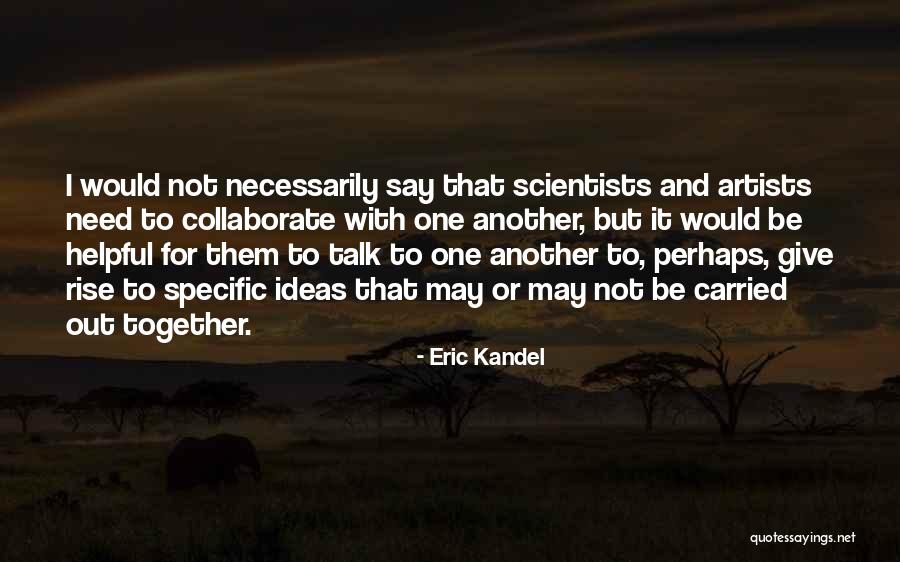 Rise Together Quotes By Eric Kandel Rise Together Quotes By Eric Kandel