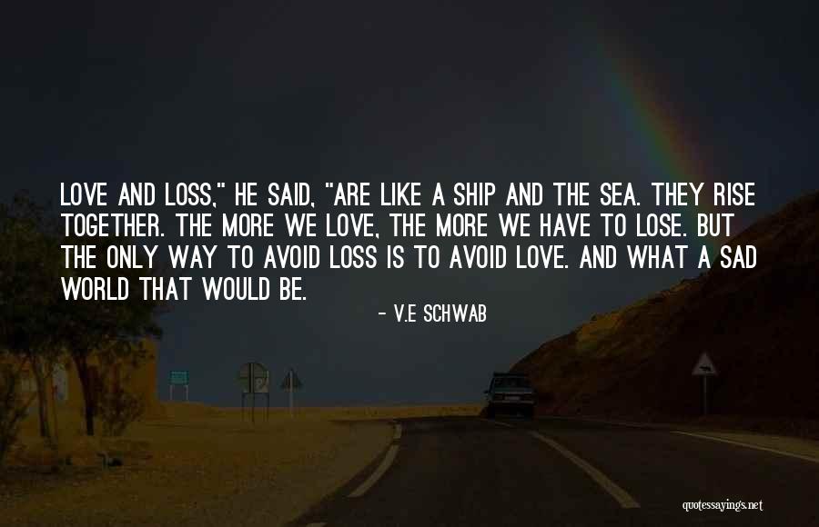 Rise Together Quotes By V.E Schwab Rise Together Quotes By V.E Schwab