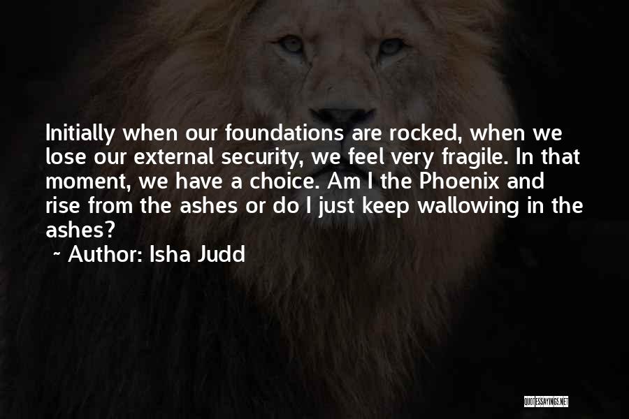 Rise Up From The Ashes Quotes By Isha Judd