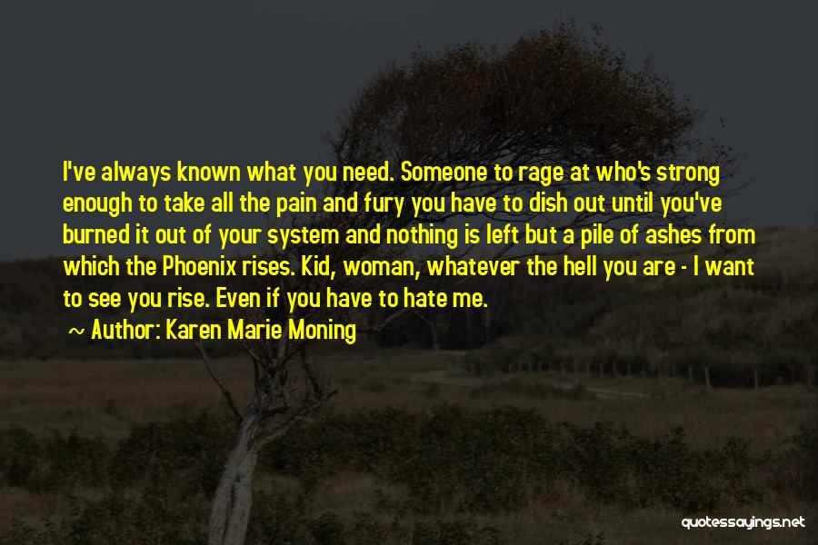 Rise Up From The Ashes Quotes By Karen Marie Moning