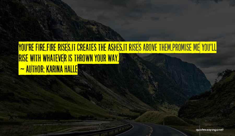 Rise Up From The Ashes Quotes By Karina Halle