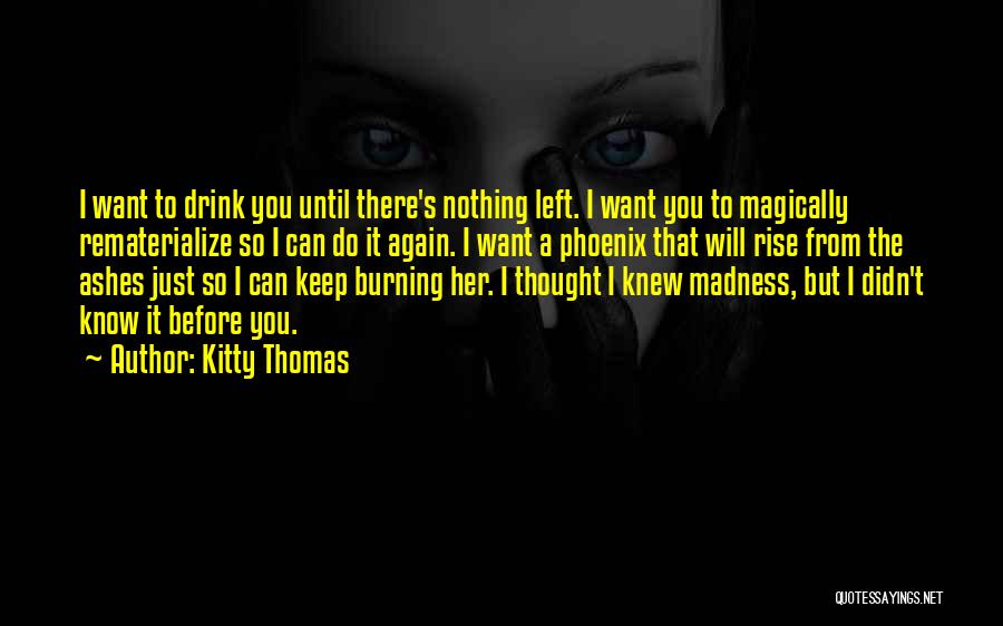 Rise Up From The Ashes Quotes By Kitty Thomas