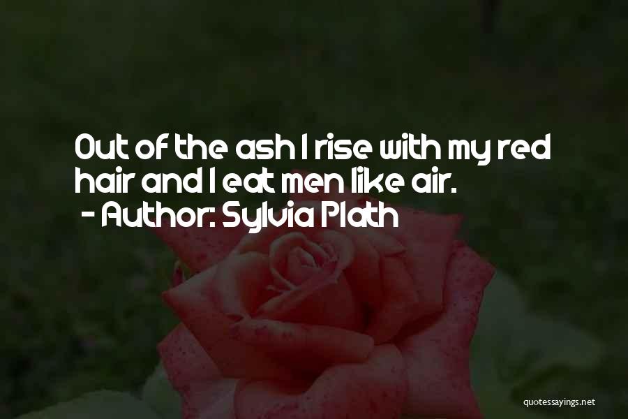 Rise Up From The Ashes Quotes By Sylvia Plath