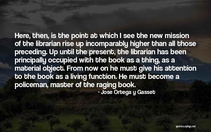 Rise Up Quotes By Jose Ortega Y Gasset Rise Up Quotes By Jose Ortega Y Gasset