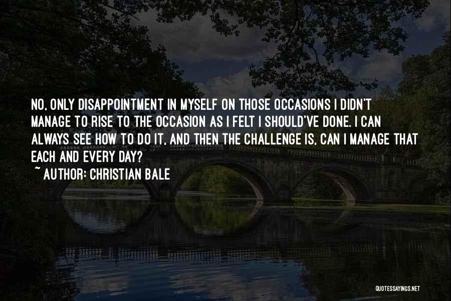 Rise Up To The Challenge Quotes By Christian Bale