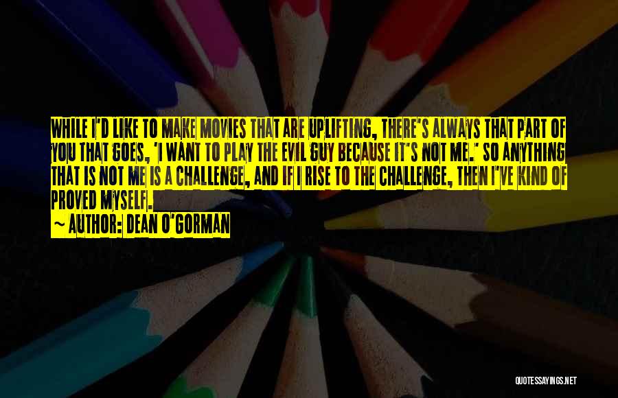 Rise Up To The Challenge Quotes By Dean O'Gorman