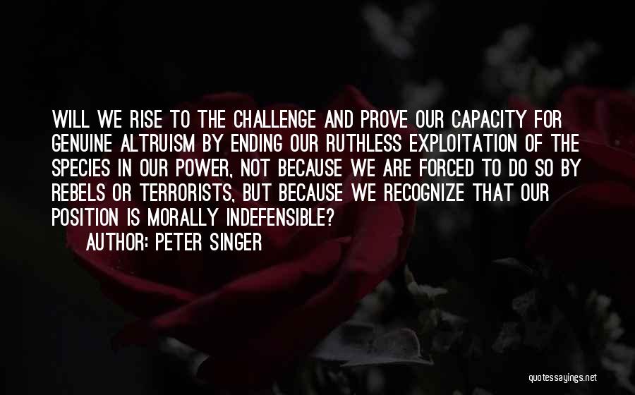 Rise Up To The Challenge Quotes By Peter Singer