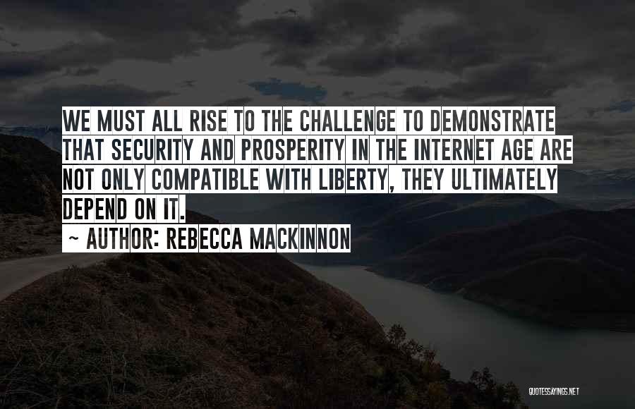 Rise Up To The Challenge Quotes By Rebecca MacKinnon