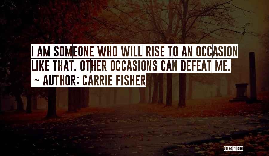 Rise Up To The Occasion Quotes By Carrie Fisher