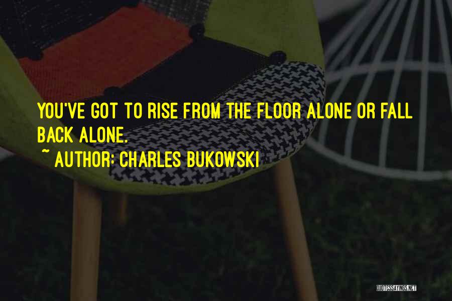 Rise Up When You Fall Quotes By Charles Bukowski