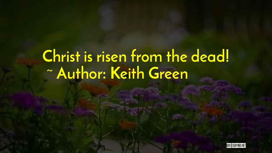Risen Christ Quotes By Keith Green