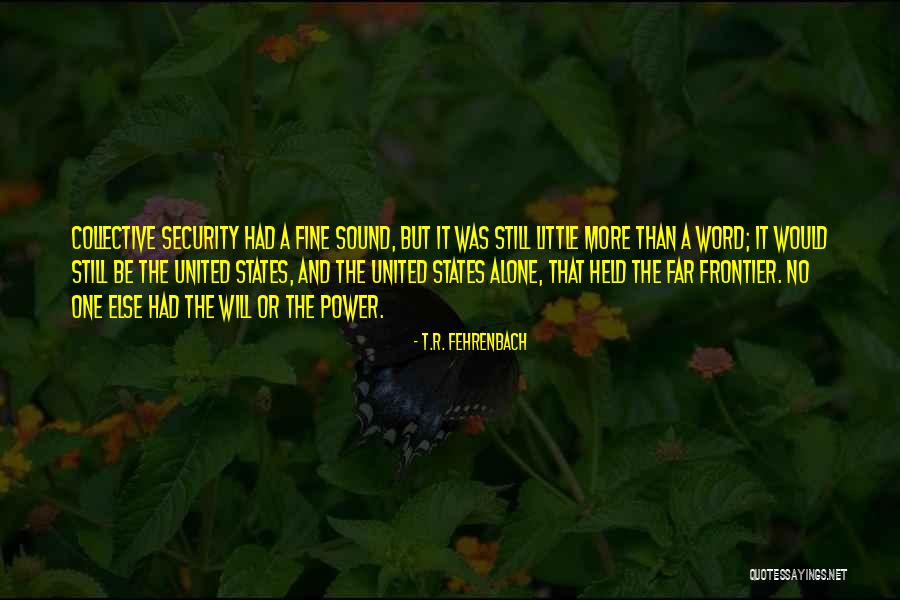 Rishabh Srivastava Quotes By T.R. Fehrenbach Rishabh Srivastava Quotes By T.R. Fehrenbach