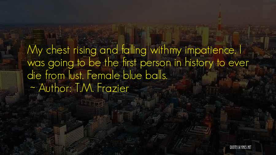 Rising And Falling Quotes By T.M. Frazier