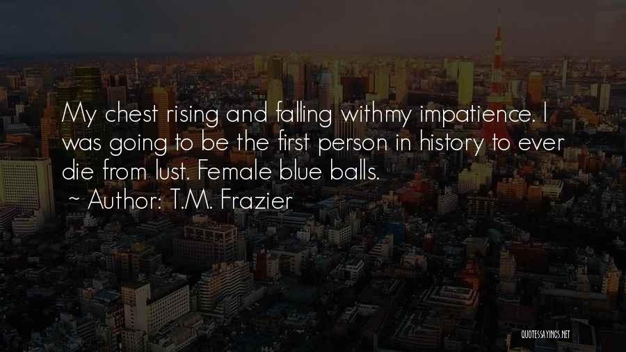 Rising From Falling Quotes By T.M. Frazier