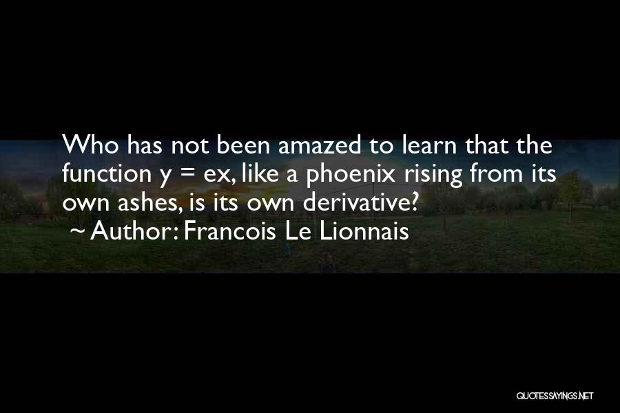 Rising From The Ashes Phoenix Quotes By Francois Le Lionnais