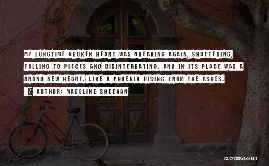 Rising From The Ashes Phoenix Quotes By Madeline Sheehan