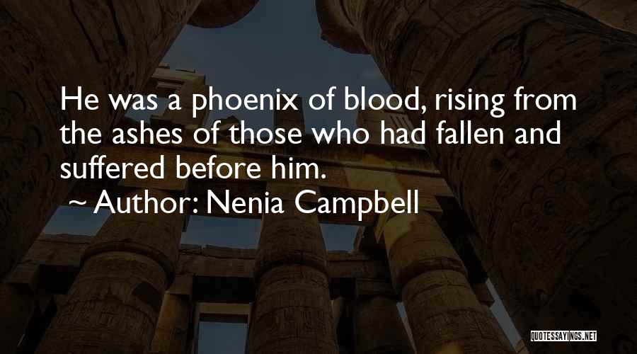 Rising From The Ashes Quotes By Nenia Campbell
