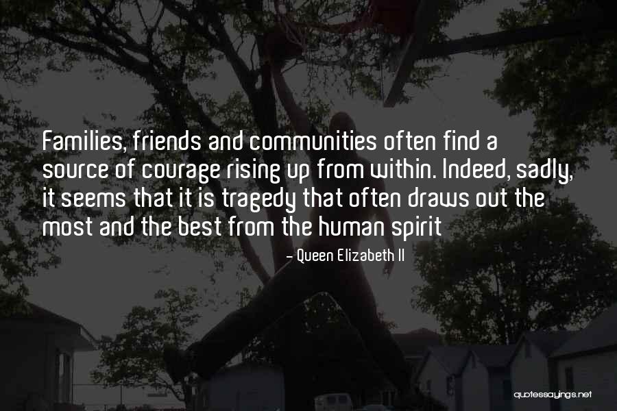 Rising From Tragedy Quotes By Queen Elizabeth II Rising From Tragedy Quotes By Queen Elizabeth II
