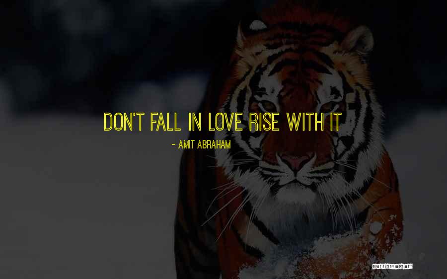 Rising In Love Quotes By Amit Abraham Rising In Love Quotes By Amit Abraham