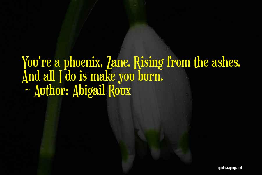 Rising Out Of The Ashes Quotes By Abigail Roux